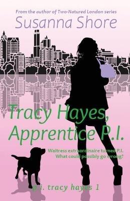 Tracy Hayes, Apprentice P.I. - Susanna Shore - cover