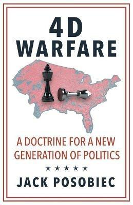 4D Warfare: A Doctrine for a New Generation of Politics - Jack Posobiec - cover