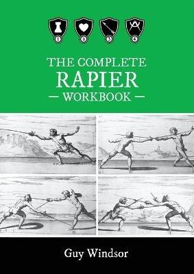 The Complete Rapier Workbook: Right Handed Version - Guy Windsor - cover