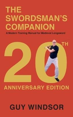 The Swordsman's Companion: A Modern Training Manual for Medieval Longsword - Guy Windsor - cover