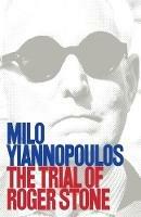 The Trial of Roger Stone - Milo Yiannopoulos - cover