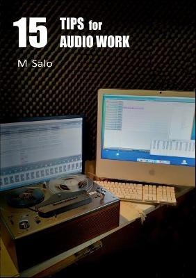 15 Tips for Audio Work - M Salo - cover