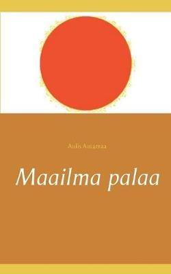 Maailma palaa - Aulis Antamaa - cover