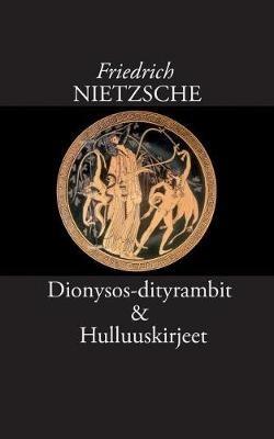 Dionysos-dityrambit - Friedrich Wilhelm Nietzsche - cover