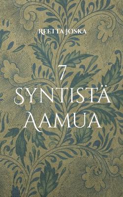 7 Syntistä Aamua - Reetta Joska - cover