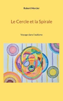 Le Cercle et la Spirale - Robert Mercier - cover