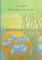 Maalaispoika Ikaalisista: Näin sen näin ja koin - elämäni