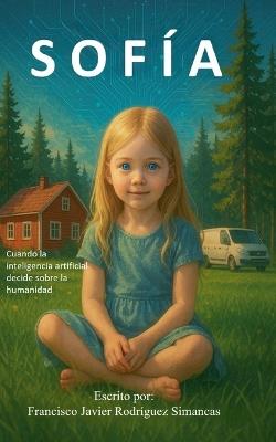 Sofia: Cuando la inteligencia artificial decide sobre la humanidad - Francisco Rodriguez - cover