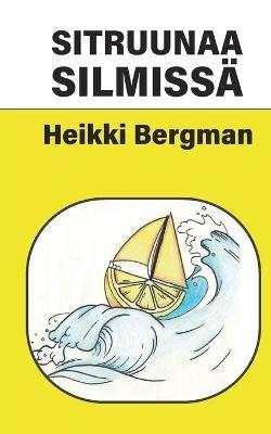 Sitruunaa silmissä - Heikki Bergman - cover
