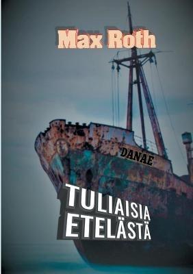 Tuliaisia etelästä - Max Roth - cover