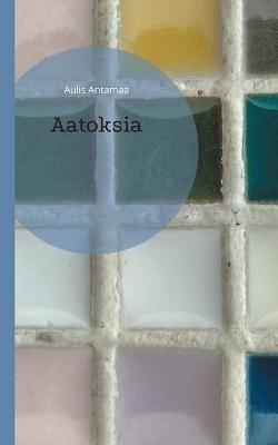 Aatoksia - Aulis Antamaa - cover