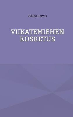 Viikatemiehen kosketus - Mikko Roivas - cover