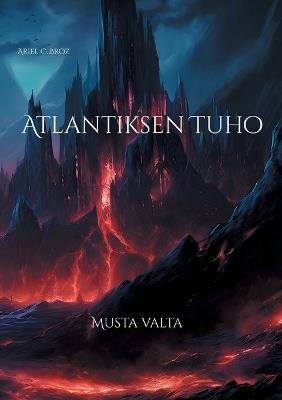 Atlantiksen Tuho: Musta valta - Ariel C Broz - cover