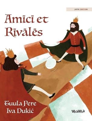 Amīcī et Rīvālēs: Latin Edition of "Friends and Rivals" - Tuula Pere - cover