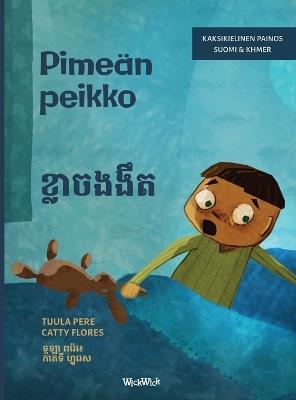 Pimeän peikko / ខ្លាចងងឹត: Bilingual Finnish-Khmer Edition of Dread in the Dark - Tuula Pere - cover