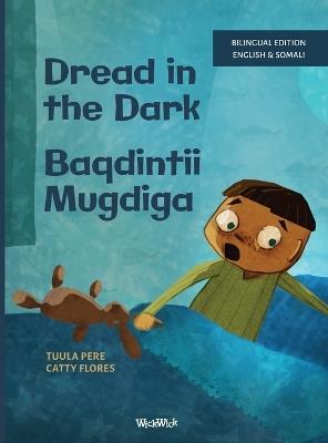 Dread in the Dark / Baqdintii Mugdiga: Bilingual English-Somali Edition of Dread in the Dark - Tuula Pere - cover