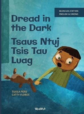 Dread in the Dark / Tsaus Ntuj Tsis Tau Luag: Bilingual English-Hmong Edition of Dread in the Dark - Tuula Pere - cover