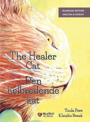 The Healer Cat / Den helbredende kat: Bilingual English-Danish Edition - Tuula Pere - cover