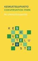 Keskustelupuisto - Conversation Park: Peli yhteisestä maaperästä - Oliver Kalleinen,Tellervo Kalleinen - cover