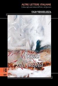 Acqua sull'acqua - Ugo Vesselizza - ebook