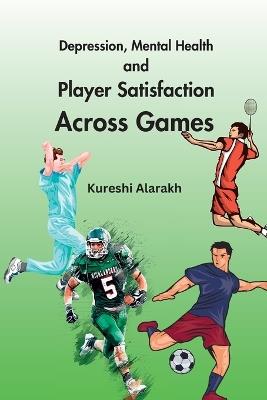 Depression, Mental Health and Player Satisfaction Across Games - Kureshi Alarakh - cover