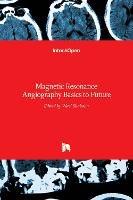 Magnetic Resonance Angiography: Basics to Future - cover