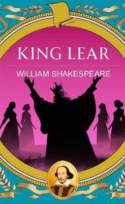 King Lear: Power, Madness and the Fall of a King - William Shakespeare - cover