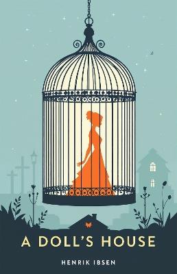 A Doll's House: A Classic Play of Freedom, Identity and Courage - Henrik Ibsen - cover