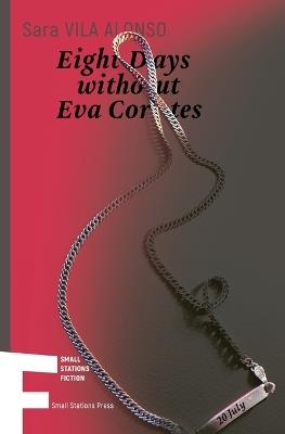 Eight Days without Eva Cortes - Sara Vila Alonso - cover