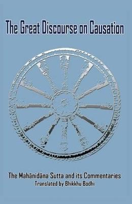 Great Discourse on Causation: Mahanidana Sutta and Its Commentaries - Bhikkhu Bodhi - cover