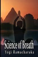 Science of Breath - Yogi Ramacharaka,Ramacharaka Yogi - cover