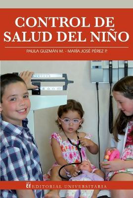 Control de salud del niño - Paula Guzmán M,María José Pérez P - cover