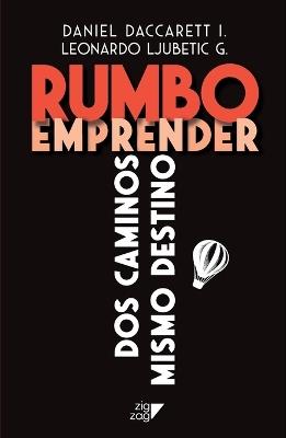Rumbo emprender - Daniel Daccarett,Leonardo Ljubetic - cover