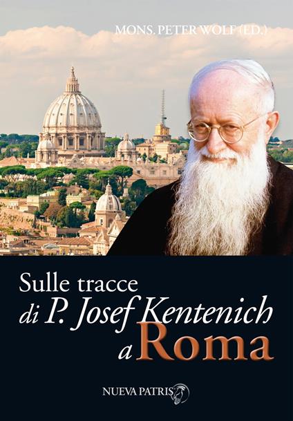Sulle tracce di P. Josef Kentenich a Roma - Monseñor Peter Wolf - ebook