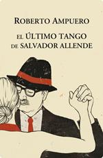 El Ultimo tango de Salvador Allende