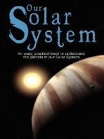 Our Solar System: An easy, practical book to understand the planets in our Solar System. Written especially for kids to learn about science and nature. - Various - cover
