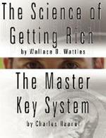 The Science of Getting Rich by Wallace D. Wattles AND The Master Key System by Charles Haanel