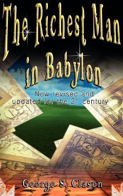 The Richest Man in Babylon: Now Revised and Updated for the 21st Century - George Samuel Clason - cover