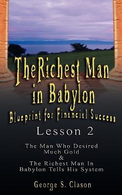 The Richest Man in Babylon: Blueprint for Financial Success - Lesson 2: Seven Remedies for a Lean Purse, the Debate of Good Luck & the Five Laws O - George Samuel Clason - cover