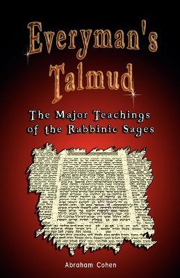 Everyman's Talmud: The Major Teachings of the Rabbinic Sages - Abraham Cohen - cover