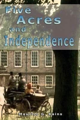 Five Acres and Independence - Maurice G Kains - cover