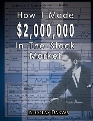 How I Made $2,000,000 In The Stock Market - Nicolas Darvas - cover