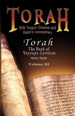 Pentateuch with Targum Onkelos and rashi's commentary: Torah - The Book of Vayyiqra-Leviticus, Volume III (Hebrew / English) - Rabbi M Silber,Rashi - cover