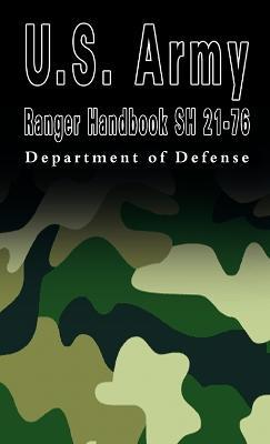 U.S. Army Ranger Handbook Sh 21-76 - Of Defense Department of Defense,Department of Defense - cover