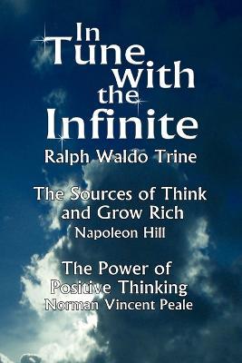 In Tune with the Infinite (the Sources of Think and Grow Rich by Napoleon Hill & the Power of Positive Thinking by Norman Vincent Peale) - Waldo Trine Ralph Waldo Trine,Ralph Waldo Trine - cover