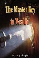 The Master Key to Wealth - Joseph Murphy,Dr Joseph Murphy - cover