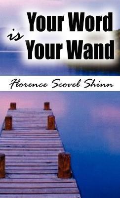 Your Word Is Your Wand - Florence Scovel Shinn - cover
