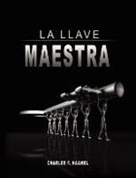 La Llave Maestra / The Master Key System by Charles F. Haanel