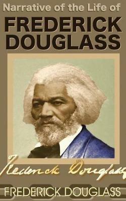Narrative of the Life of Frederick Douglass - Frederick Douglass - cover