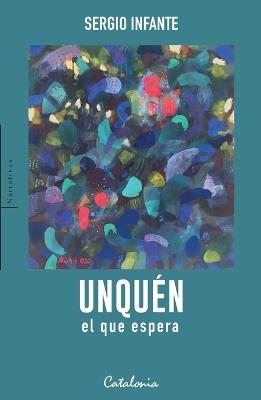 Unquén, el que espera - Sergio Infante - cover